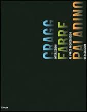 Cragg Fabre Paladino. Intersezioni al Parco archeologico di Scolacium. Catalogo della mostra (Roccelletta di Borgia, giugno-ottobre 2005). Ediz. italiana e inglese