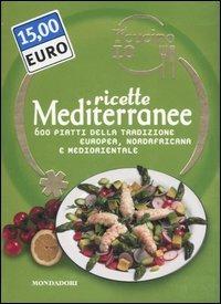 Oggi cucino io. Ricette mediterranee. 600 piatti della tradizione europea, nordafricana e mediorientale. Ediz. illustrata  - Libro Mondadori Electa 2006, Illustrati. Gastronomia | Libraccio.it