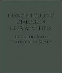Francis Poulenc. Dialogues des Carmélites. Riccardo Muti. Teatro alla scala. Ediz. illustrata. Con 2 CD Audio. Con DVD-ROM  - Libro Mondadori Electa 2006, Vox Imago | Libraccio.it