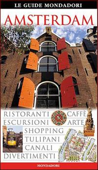 Amsterdam. Ediz. illustrata  - Libro Mondadori Electa 2006, Le guide Mondadori | Libraccio.it