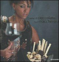 Come il cioccolato sui maccheroni  - Libro Mondadori Electa 2006 | Libraccio.it