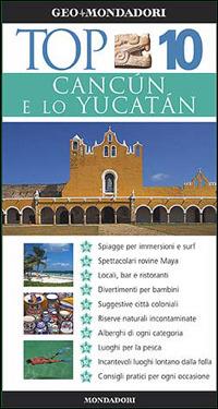 Cancún e lo Yucatán. Ediz. illustrata  - Libro Mondadori Electa 2007, Top 10 | Libraccio.it