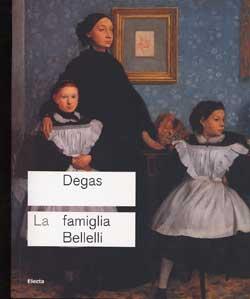 Degas. La famiglia Bellelli. Ediz. illustrata - Mario Ursino - Libro Electa 2005, Cataloghi di mostre. Archeologia | Libraccio.it