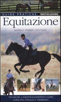 Equitazione - Moira C. Harris, Lis Clegg - Libro Mondadori Electa 2007, Guide Pratiche | Libraccio.it