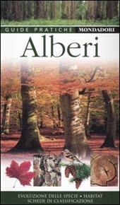 Alberi. Evoluzione delle specie, habitat, schede di classificazione. Ediz. illustrata
