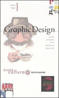 Graphic design. Ediz. illustrata - Andrea Rauch - Libro Mondadori Electa 2006, Illustrati. Guide cultura | Libraccio.it