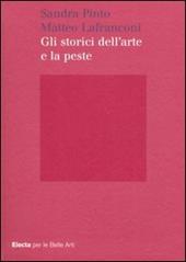 Gli storici dell'arte e la peste. Ediz. illustrata