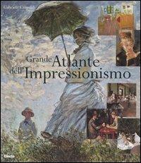 Grande atlante dell'Impressionismo - Gabriele Crepaldi - Libro Mondadori Electa 2006, I capolavori dell'arte | Libraccio.it