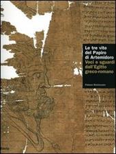 Le tre vite del papiro di Artemidoro. Voci e sguardi dall'Egitto greco-romano. Catalogo della mostra (Torino, 8 febbraio-7 maggio 2006)