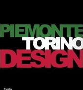 Piemonte Torino Design. Catalogo della mostra (Torino, 26 gennaio-19 marzo 2006). Ediz. italiana e inglese
