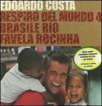 Respiro del mondo 4. Brasile Rio favela Rocinha. Ediz. italiana e inglese - Edoardo Costa, Reinaldo Hingel, Calè - Libro Mondadori Electa 2005 | Libraccio.it