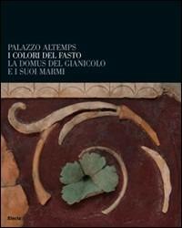 Palazzo Altemps. I colori del fasto. Ediz. illustrata  - Libro Electa 2006, Cataloghi di mostre | Libraccio.it