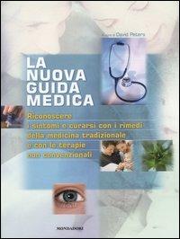 La nuova guida medica. Riconoscere i sintomi e curarsi con i rimedi della medicina tradizionale e con le terapie non convenzionali. Ediz. illustrata  - Libro Mondadori Electa 2006 | Libraccio.it