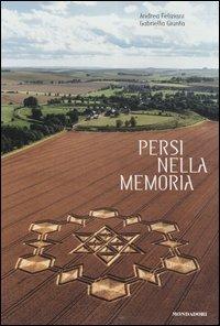 Persi nella memoria - Andrea Feliziani, Gabriella Giunta - Libro Mondadori Electa 2006, Illustrati. Discovery | Libraccio.it
