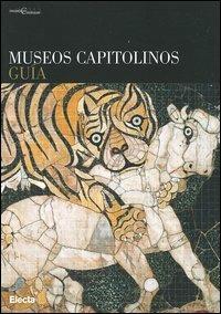 Museos capitolinos. Guía. Ediz. illustrata  - Libro Electa 2006, Musei in Comune. Roma | Libraccio.it