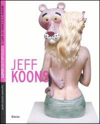 Jeff Koons. Ediz. illustrata - Sarah Cosulich Canarutto - Libro Electa 2006, Supercontemporanea | Libraccio.it