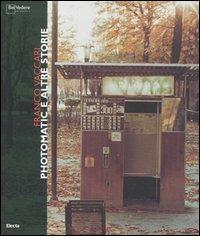 Franco Vaccari. Photomatic e altre storie. Catalogo della mostra (Milano, 30 marzo-7 maggio 2006). Ediz. illustrata - Claudia Zanfi, Roberto Mutti, Luca Molinari - Libro Mondadori Electa 2006 | Libraccio.it