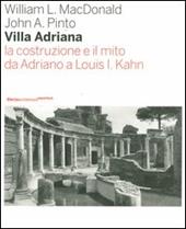 Villa Adriana. La costruzione e il mito da Adriano a Louis I. Kahn