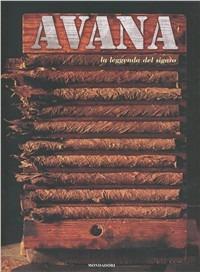 Avana. La leggenda del sigaro. Ediz. illustrata - Charles Del Todesco - Libro Mondadori Electa 2006 | Libraccio.it