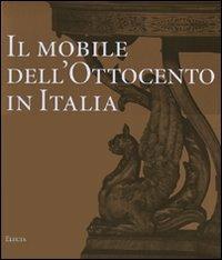 Il mobile dell'Ottocento in Italia. Arredi e decorazioni d'interni dal 1815 al 1900. Ediz. illustrata - Enrico Colle - Libro Electa 2007, Arte italiana. I grandi repertori | Libraccio.it