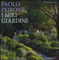 I miei giardini. Ediz. illustrata - Paolo Pejrone - Libro Mondadori Electa 2008 | Libraccio.it