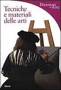 Tecniche e materiali delle arti. Per il Liceo artistico - Antonella Fuga - Libro Mondadori Electa 2006, Dizionari dell'Arte | Libraccio.it