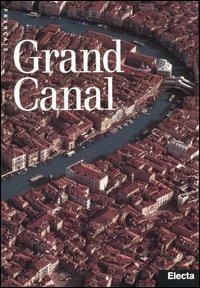 Grand Canal. Ediz. illustrata - Anna-Vera Sullam, Davide Calimani - Libro Mondadori Electa 2007 | Libraccio.it