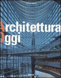 Architettura oggi. Ediz. illustrata - Francisco Asensio Cerver - Libro Mondadori Electa 2006, Arte e cultura | Libraccio.it