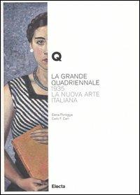 La Grande Quadriennale. 1935, la nuova arte italiana - Elena Pontiggia, Carlo F. Carli - Libro Mondadori Electa 2006 | Libraccio.it
