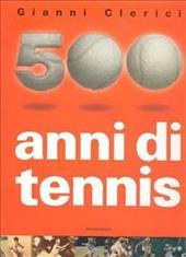 500 anni di tennis. Ediz. illustrata