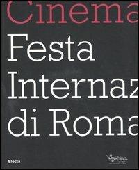 Cinema. Festa internazionale di Roma. Ediz. italiana e inglese  - Libro Mondadori Electa 2006 | Libraccio.it