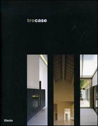 Tre case. Catalogo di mostra (Vicenza, gennaio-febbraio 2007). Ediz. italiana e inglese  - Libro Electa 2007, Cataloghi di mostre | Libraccio.it
