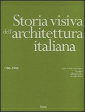 Storia visiva dell'architettura italiana 1700-2000. Ediz. illustrata