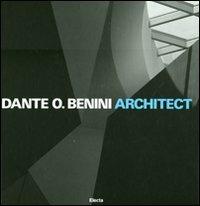 Dante O. Benini architect. Ediz. illustrata  - Libro Mondadori Electa 2011, Architettura | Libraccio.it