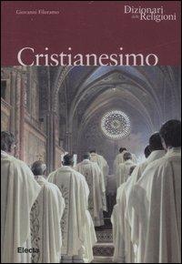 Cristianesimo. Ediz. illustrata  - Libro Mondadori Electa 2007, Dizionari delle Religioni | Libraccio.it