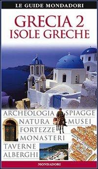 Grecia. Isole greche. Ediz. illustrata  - Libro Mondadori Electa 2007, Le guide Mondadori | Libraccio.it