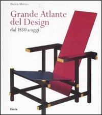 Grande atlante del design dal 1850 a oggi. Ediz. illustrata - Enrico Morteo - Libro Mondadori Electa 2008 | Libraccio.it