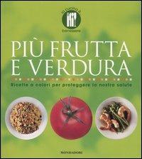 Più frutta e verdura. Ricette a colori per proteggere la nostra salute. Ediz. illustrata - Paola Loaldi - Libro Mondadori Electa 2007, La cucina è... | Libraccio.it