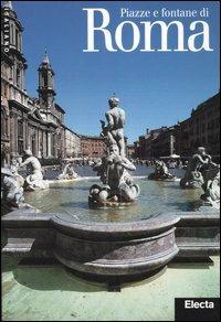 Piazze e fontane di Roma. Ediz. illustrata - Francesca Castria Marchetti - Libro Electa 2007 | Libraccio.it