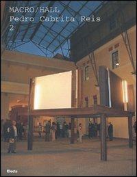 Pedro Cabrita Reis 2. Catalogo della mostra (Roma, 5 ottobre 2006-5 aprile 2007). Ediz. italiana e inglese  - Libro Electa 2007, Cataloghi di mostre | Libraccio.it