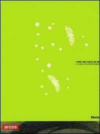 C'era una volta un re. La fiaba contemporanea. Catalogo della mosta (Benevento, 25 ottobre 2006-21 gennaio 2006) Ediz. italiana e inglese  - Libro Mondadori Electa 2006 | Libraccio.it