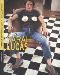 Sarah Lucas. Ediz. illustrata - Michele Robecchi - Libro Electa 2007, Supercontemporanea | Libraccio.it