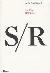 Studi su Raffaello. Ediz. illustrata - John Shearman - Libro Electa 2007 | Libraccio.it