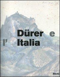 Dürer e l'Italia. Catalogo della mostra (Roma, 10 marzo-9 giugno 2007). Ediz. illustrata  - Libro Electa 2007, Cataloghi di mostre. Arte | Libraccio.it