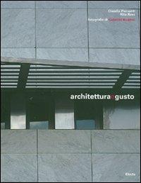 Architettura e gusto. Ediz. italiana e inglese - Claudio Piersanti, Rita Rava, Gabriele Basilico - Libro Mondadori Electa 2007 | Libraccio.it