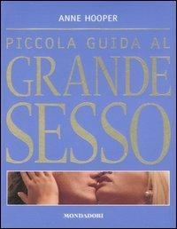 Piccola guida al grande sesso. Ediz. illustrata - Anne Hooper - Libro Mondadori Electa 2007 | Libraccio.it