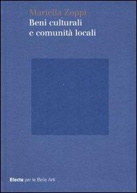 Beni culturali e comunità locali - Mariella Zoppi - Libro Mondadori Electa 2007, Electa per le Belle Arti | Libraccio.it