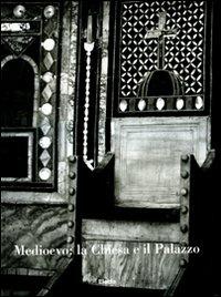 Medioevo: la chiesa e il palazzo. Atti del Convegno internazionale di studi (Parma, 20-24 settembre 2005). Ediz. illustrata  - Libro Mondadori Electa 2007, I convegni di Parma | Libraccio.it
