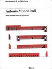 Antonio Monestiroli. Opere, progetti, studi di architettura. Ediz. illustrata