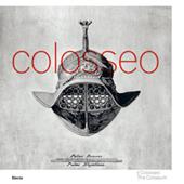 Il Colosseo-The Coliseum. Ediz. illustrata
